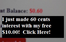 I earned 60 cents interes on my free 10 dollars!